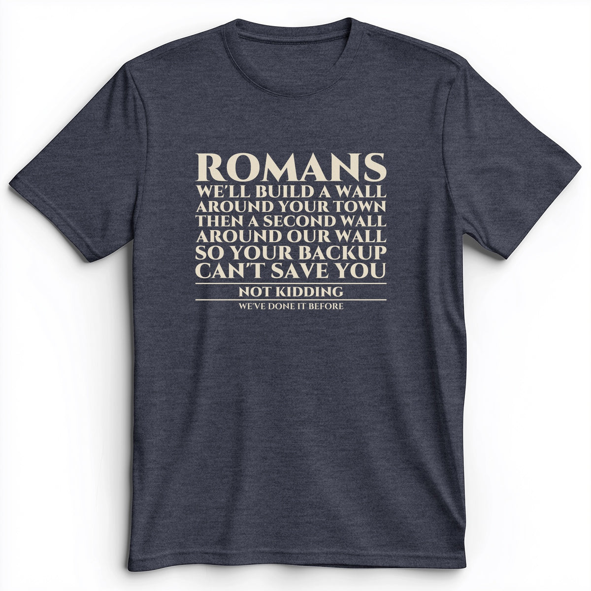 Romans Wall Around Your Wall Premium Tee
