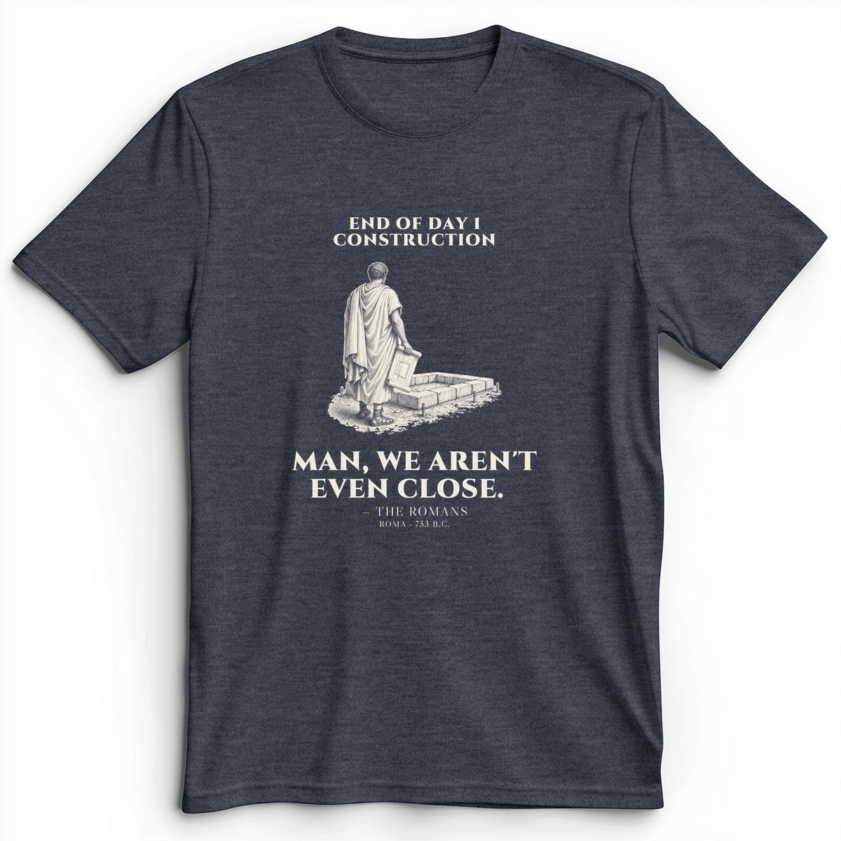 Rome Wasnt Built In A Day Premium Tee