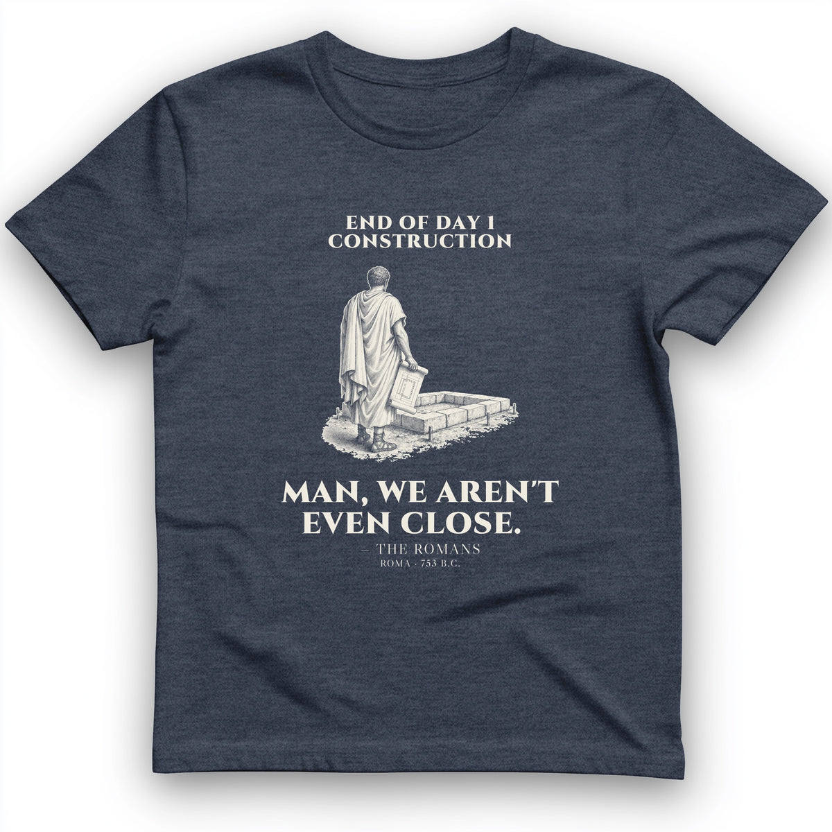 Rome Wasnt Built In A Day T-Shirt