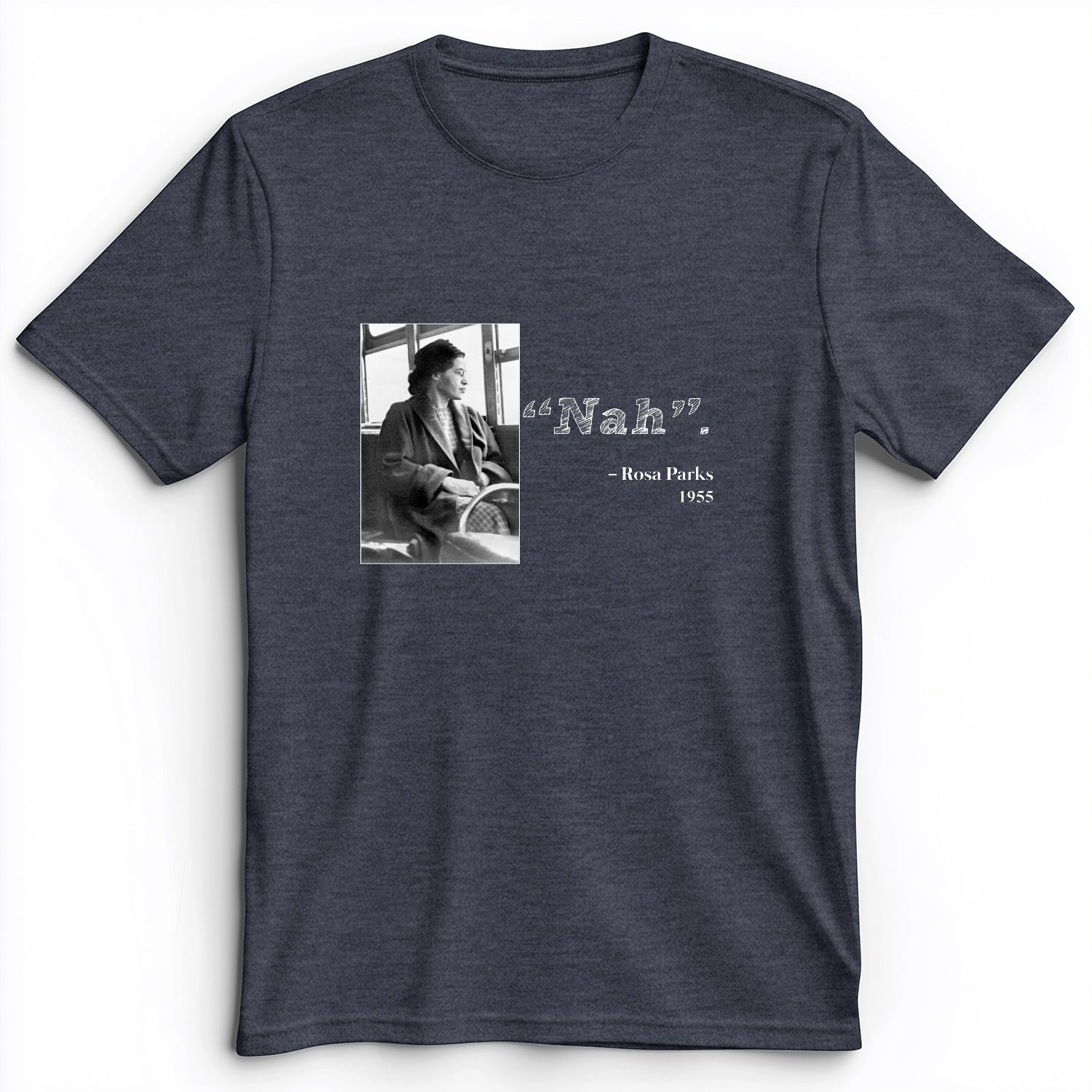 Rosa Parks "Nah" Premium Tee