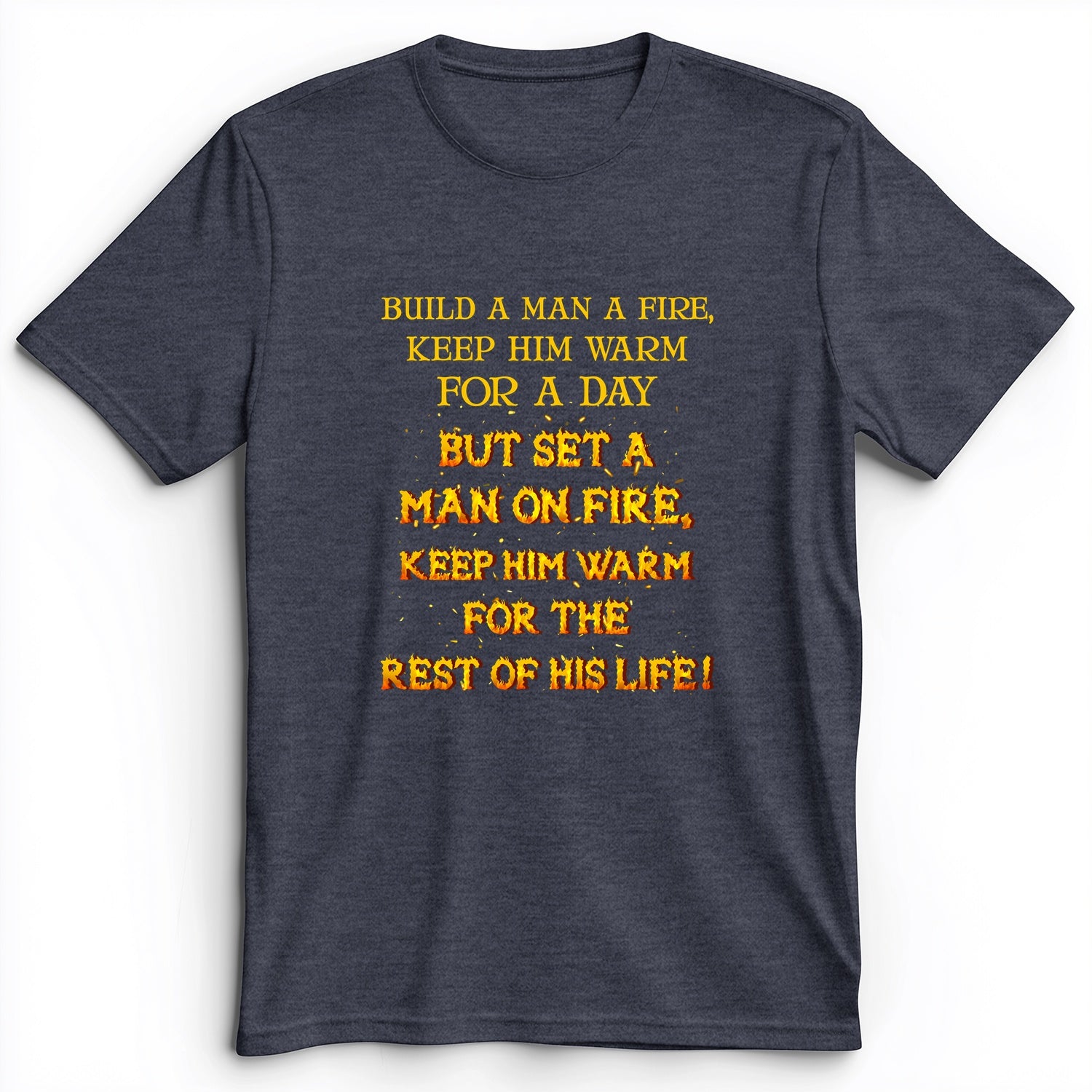 Set a Man on Fire Premium Tee