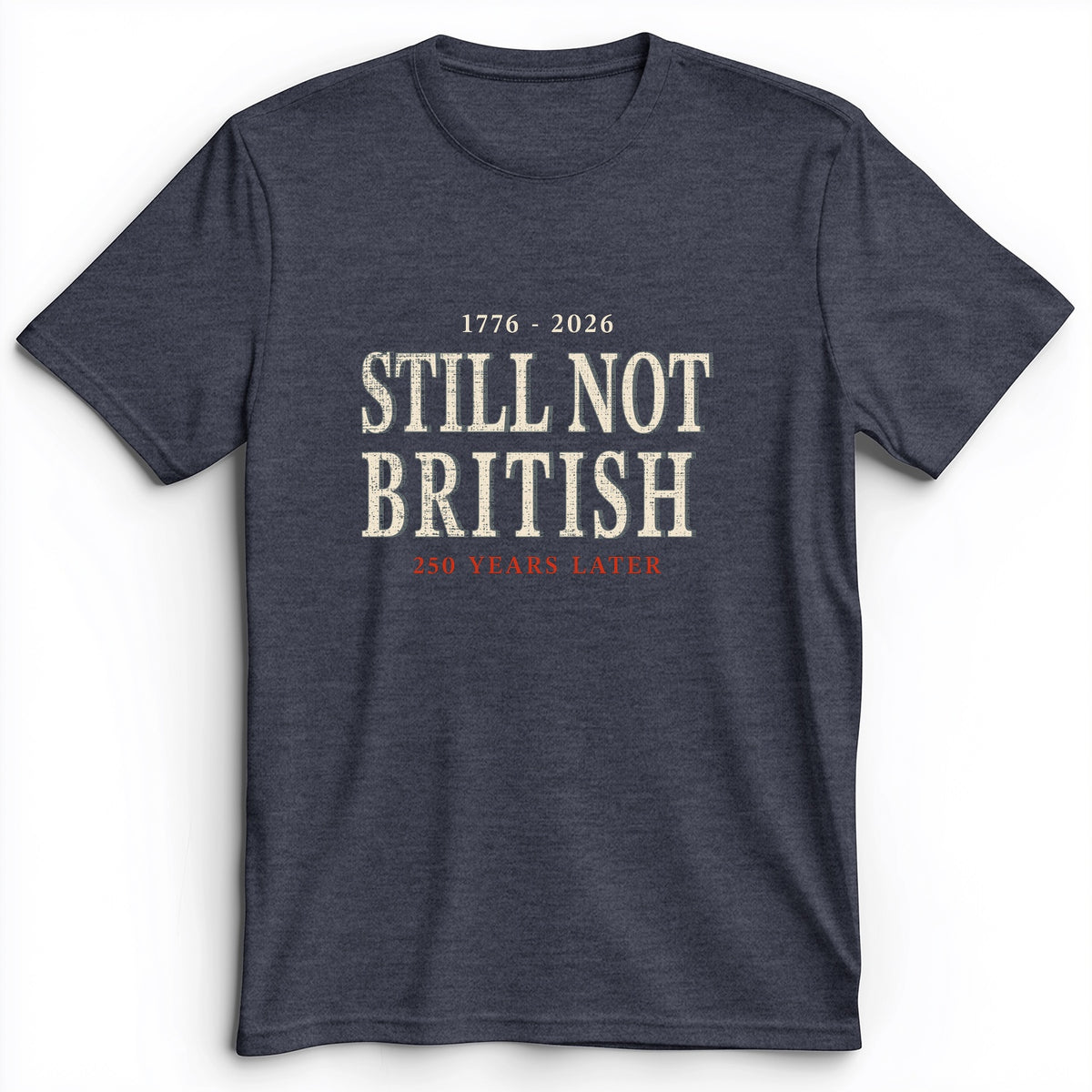 Still Not British Premium Tee