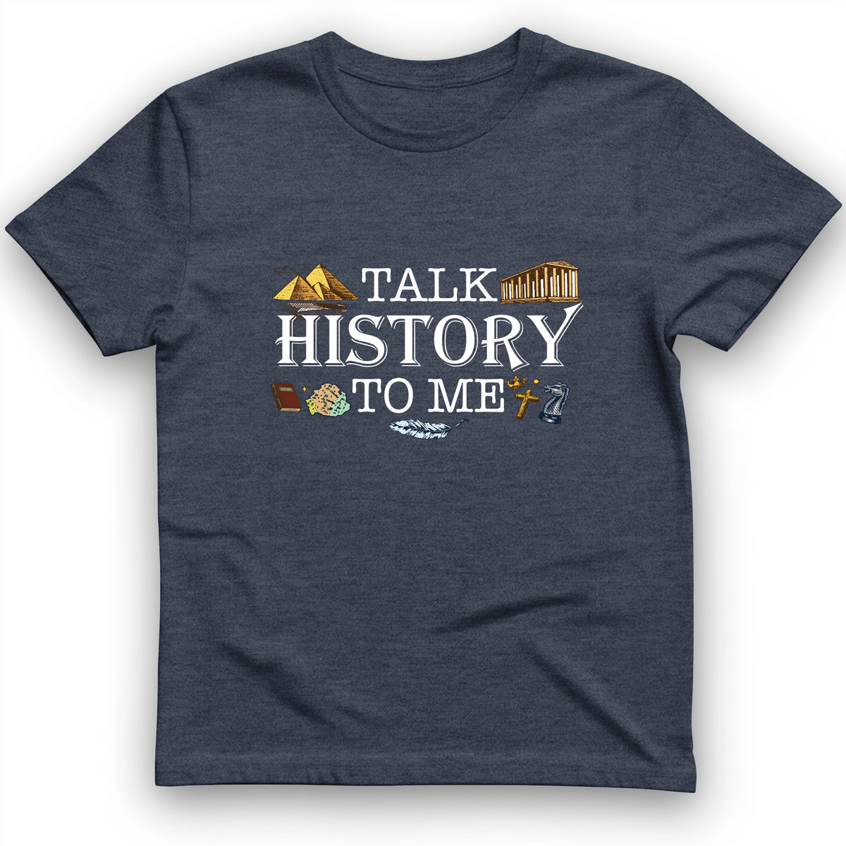 Talk History To Me T-Shirt