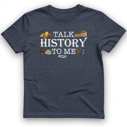 Talk History to Me T-Shirt