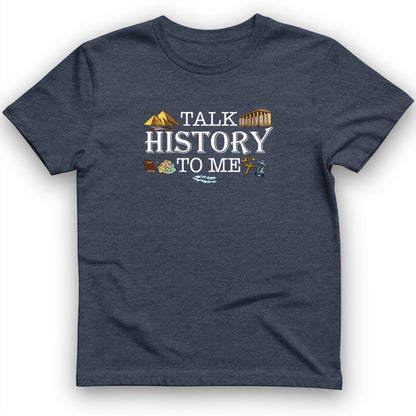 Talk History to Me T-Shirt