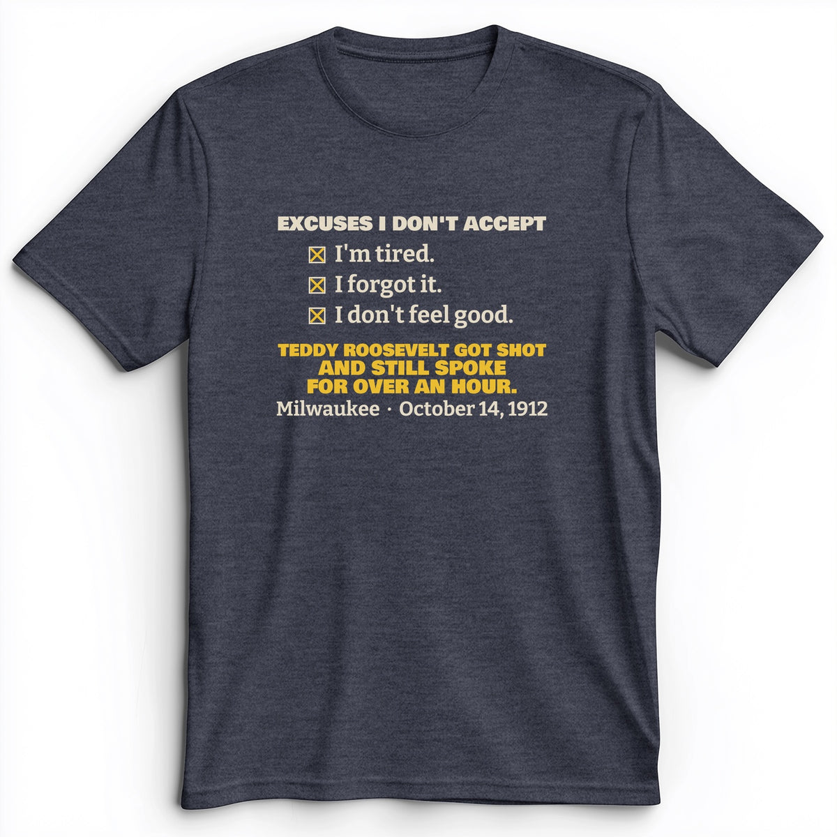 Teddy Roosevelt No Excuses Premium Tee