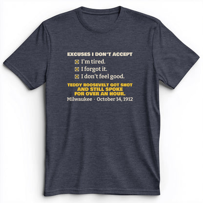Teddy Roosevelt No Excuses Premium Tee