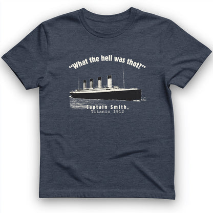 Titanic What The Hell Was That T-Shirt