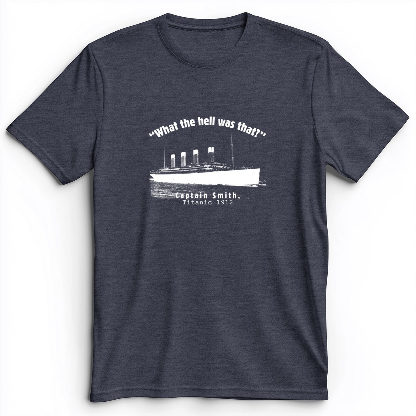 Titanic What The Hell Was That Premium Tee