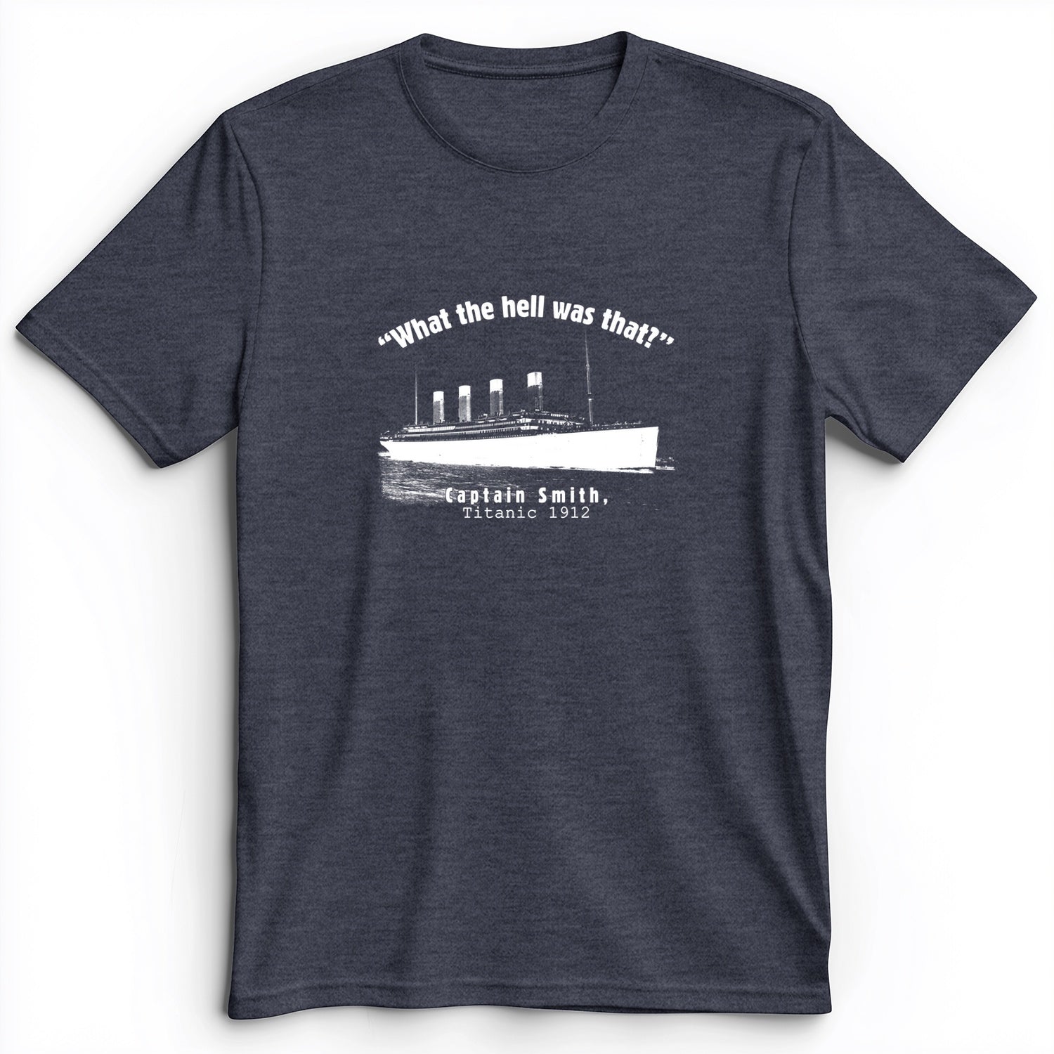 Titanic What The Hell Was That Premium Tee