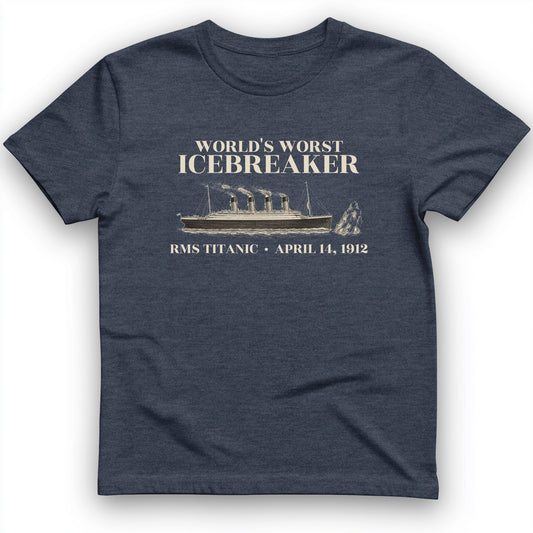Titanic Worlds Worst Icebreaker T-Shirt