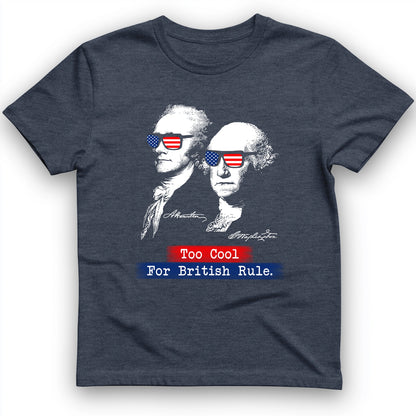 Too Cool For British Rule T-Shirt