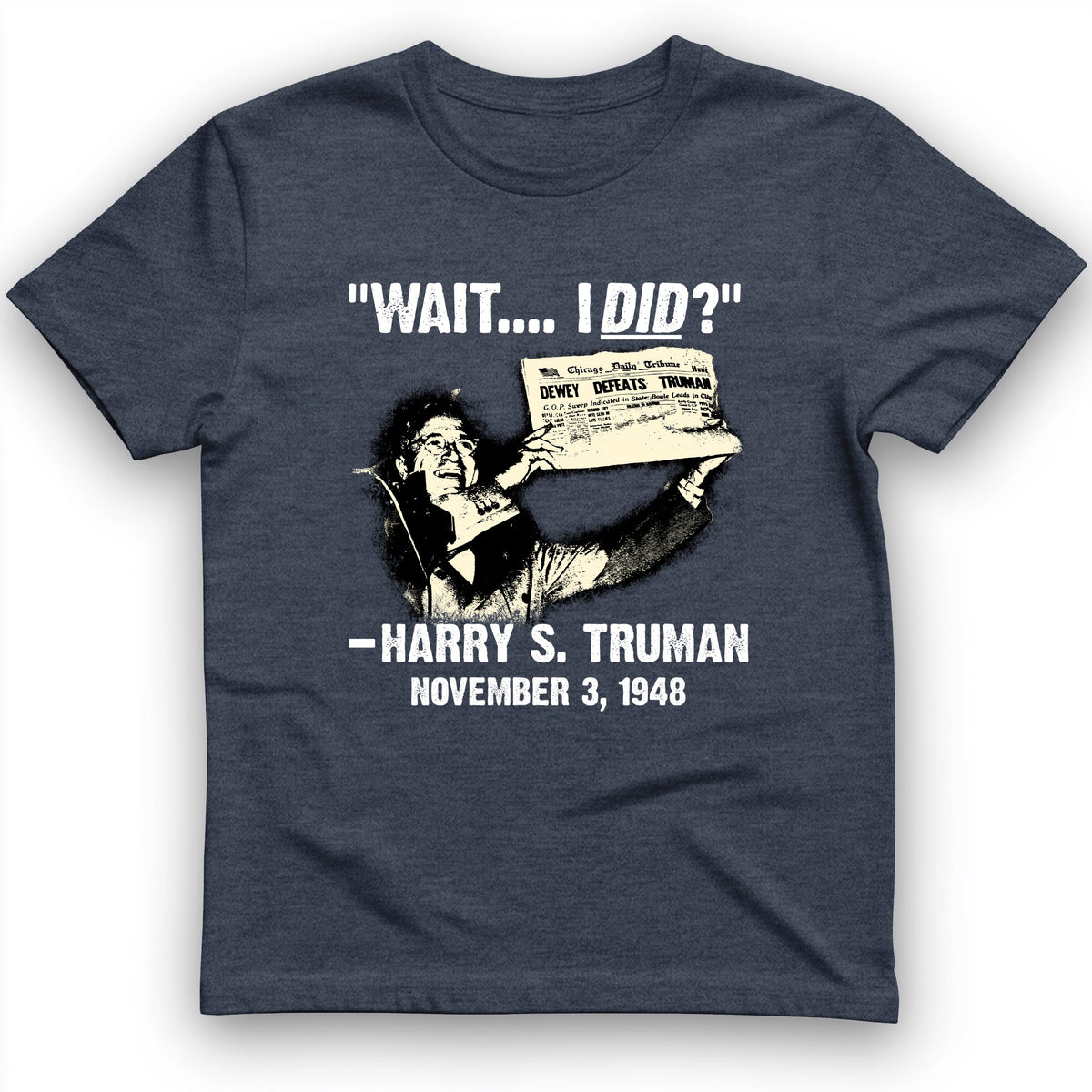 Truman Wait I Did T-Shirt