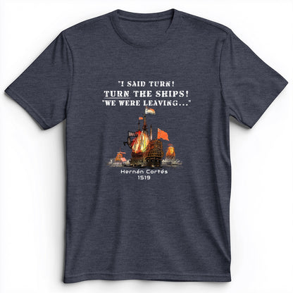Turn The Ships Premium Tee