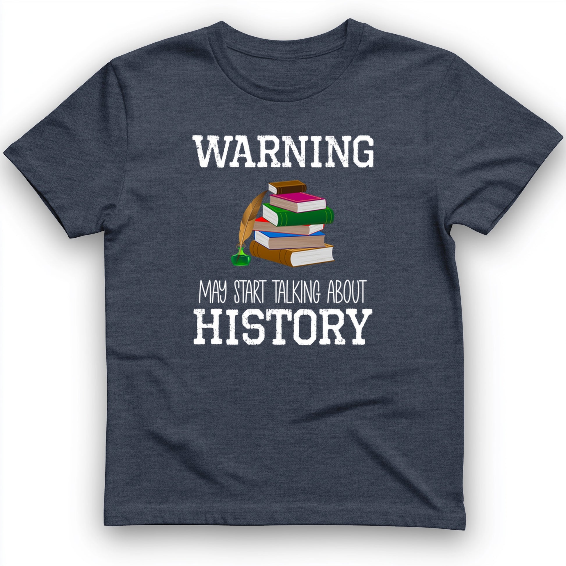 Warning May Start Talking About History T-Shirt