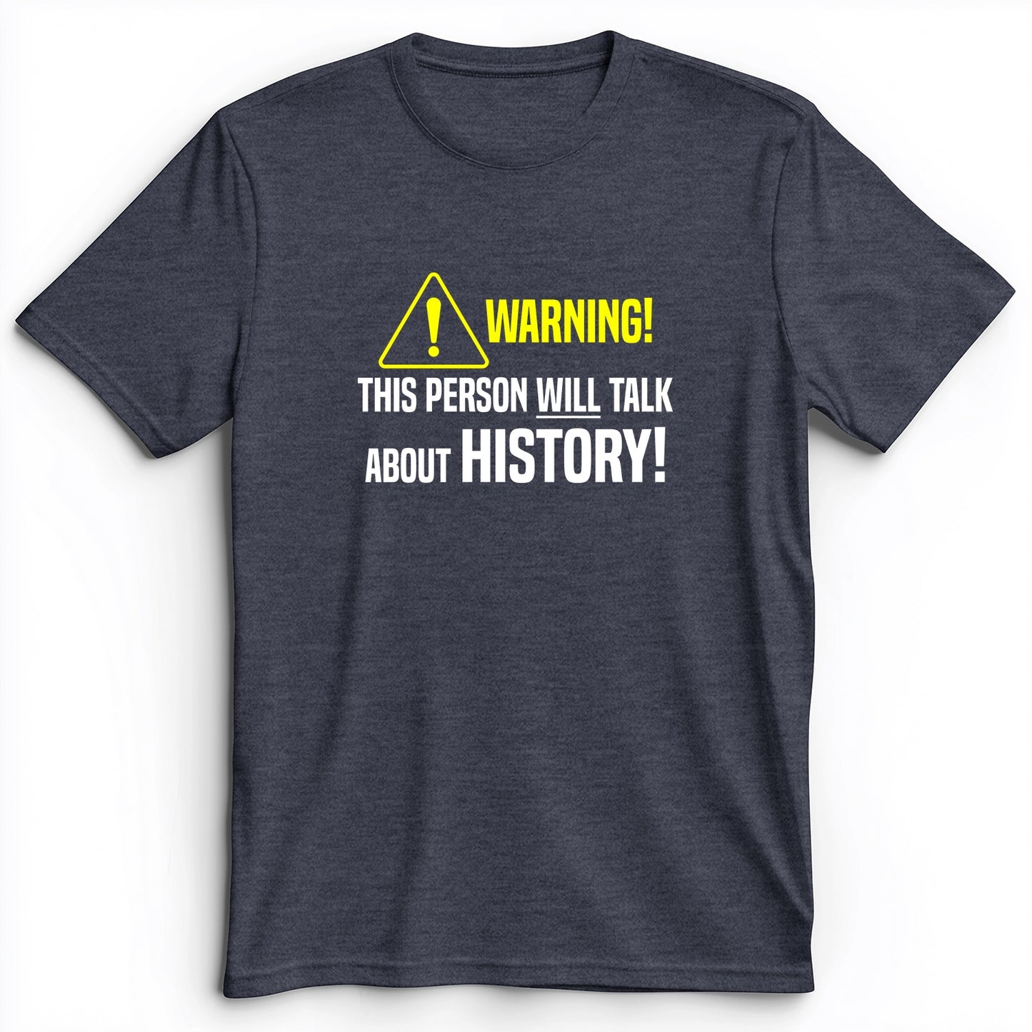 Warning Will Talk History Premium Tee
