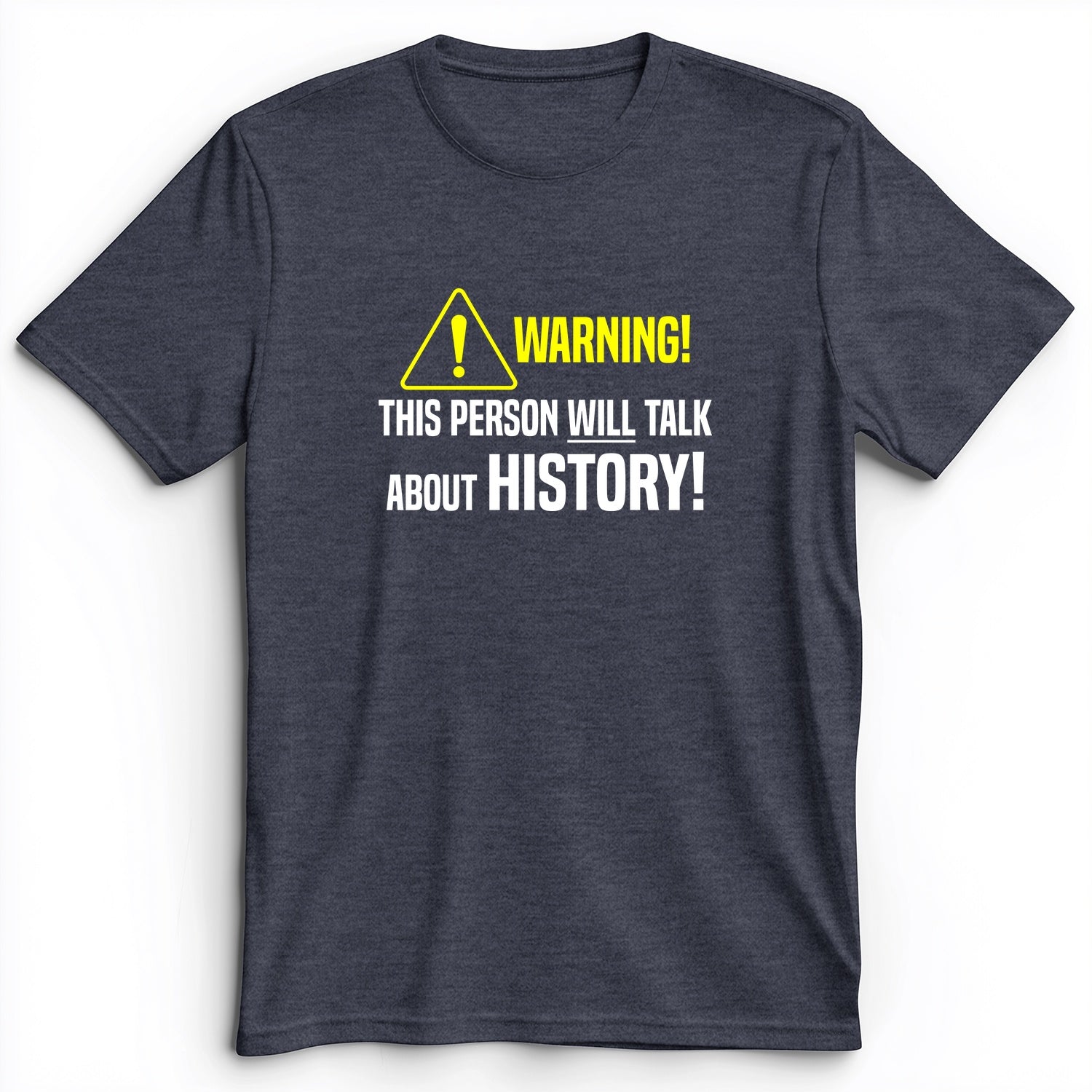 Warning Will Talk History Premium Tee