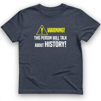 Warning Will Talk History T-Shirt