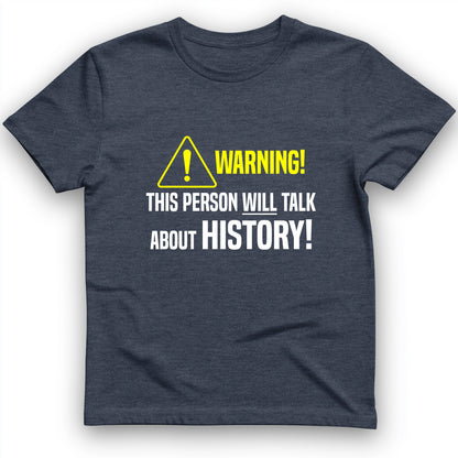 Warning Will Talk History T-Shirt