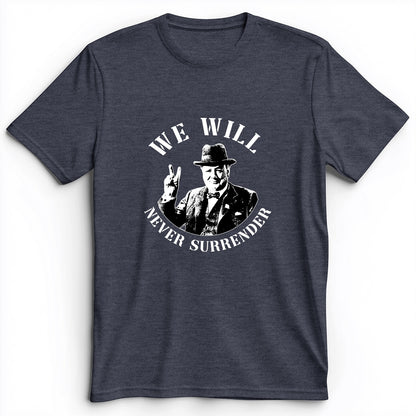 We Will Never Surrender Premium Tee