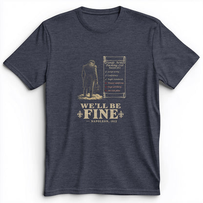 We'll Be Fine Premium Tee