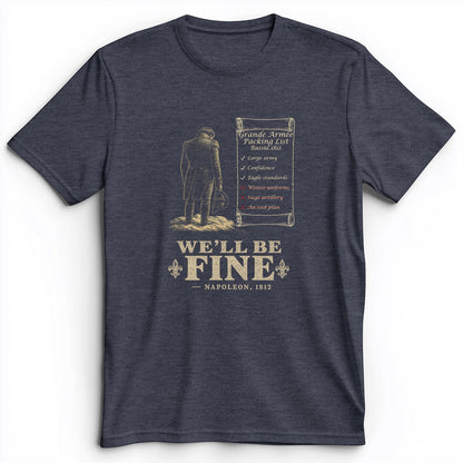 We'll Be Fine Premium Tee