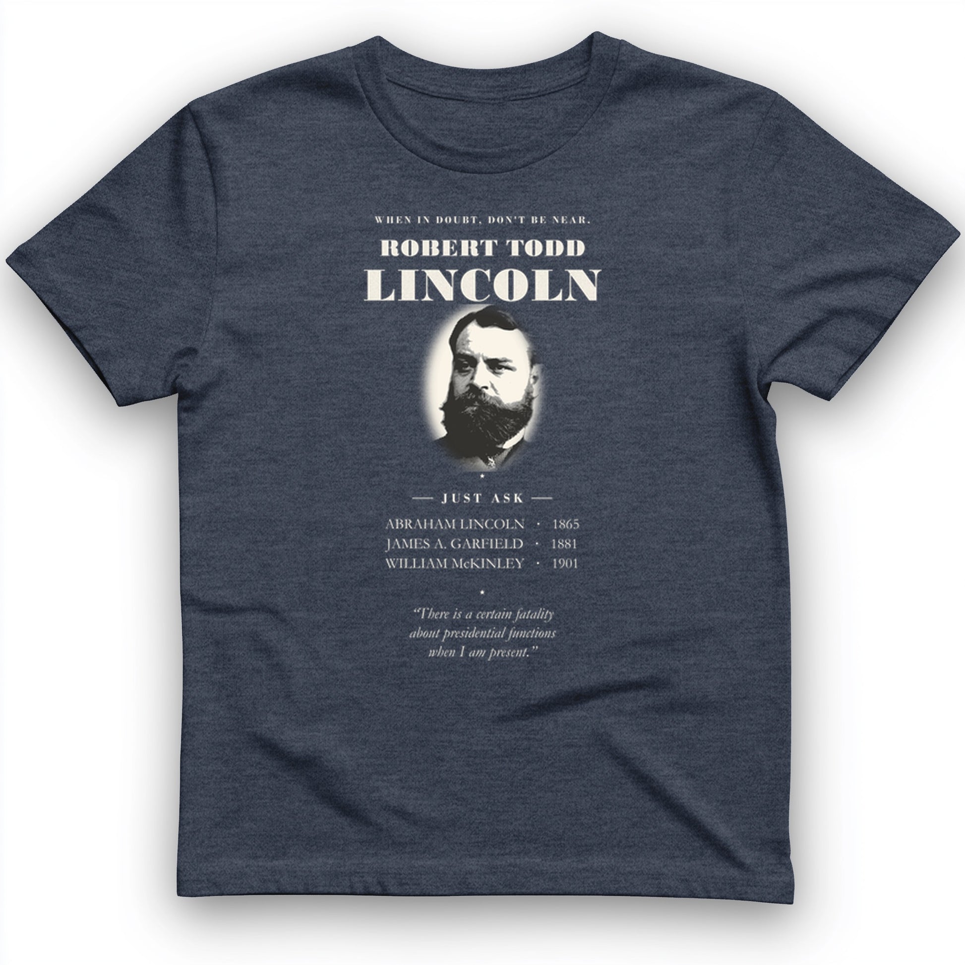When In Doubt Don't Be Near Robert Todd Lincoln T-Shirt
