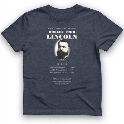 When In Doubt Don't Be Near Robert Todd Lincoln T-Shirt
