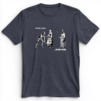 Work Hard Plague Hard Premium Tee