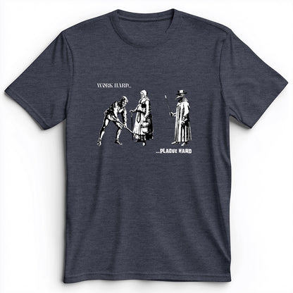 Work Hard Plague Hard Premium Tee