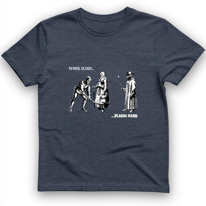 Work Hard Plague Hard T-Shirt