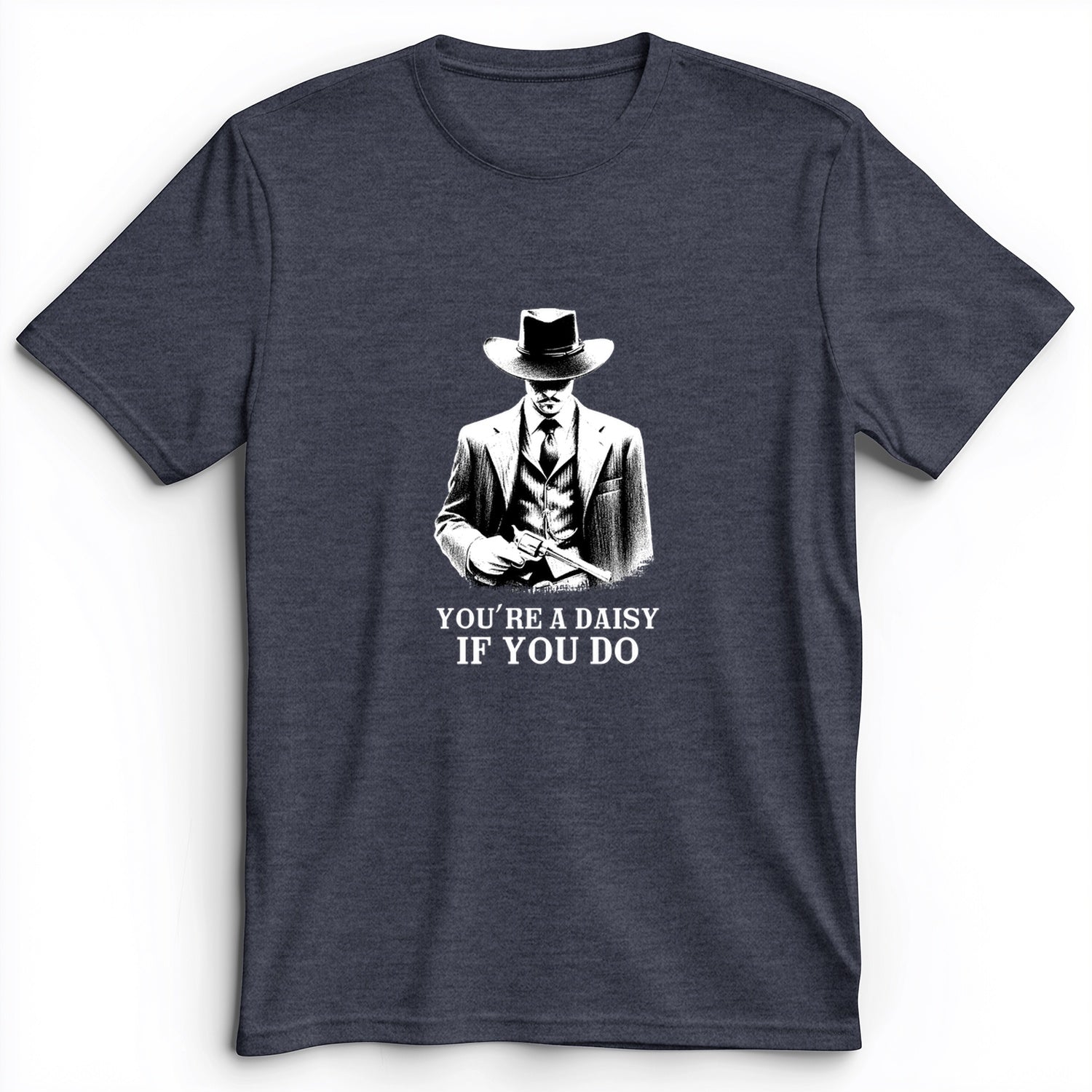 Your A Daisy If You Do Premium Tee