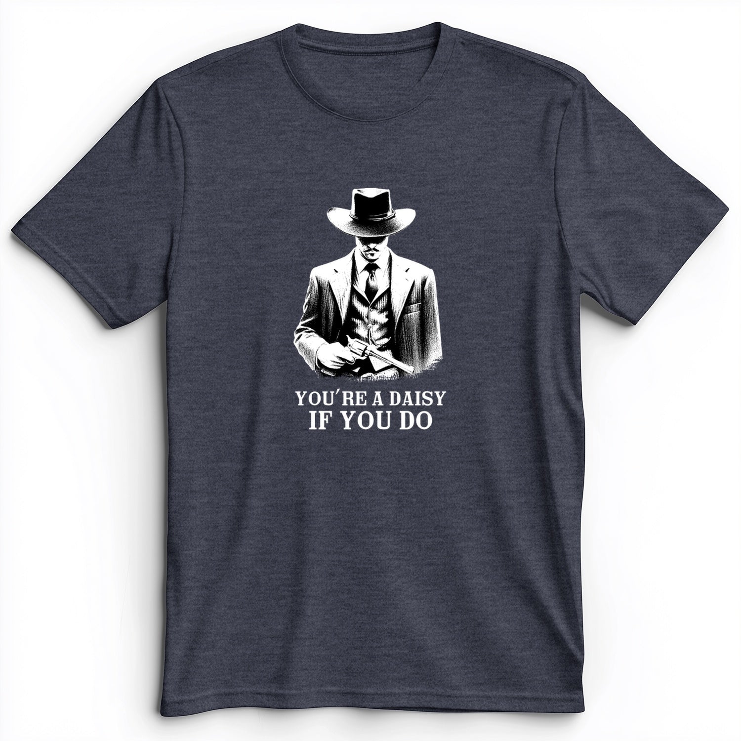 Your A Daisy If You Do Premium Tee