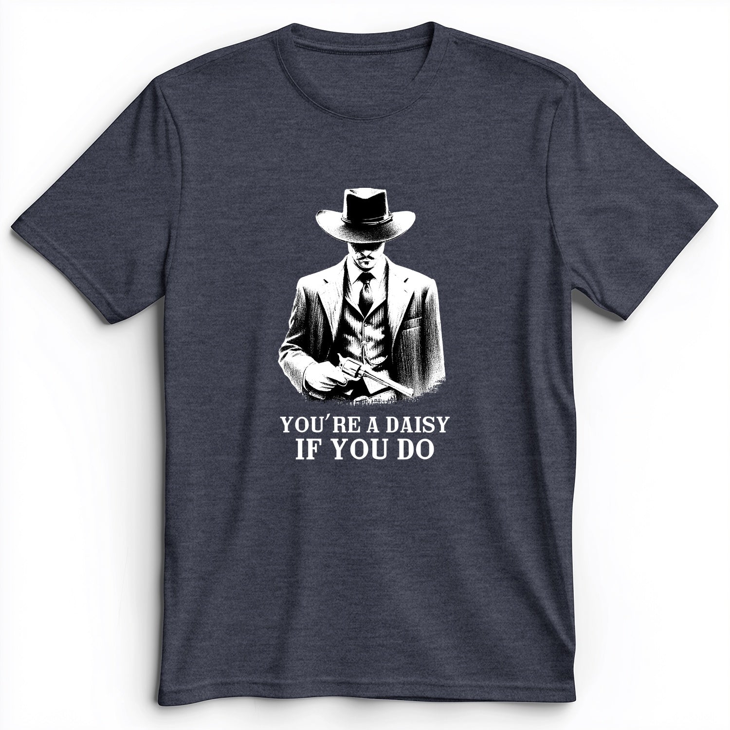 Your A Daisy If You Do Premium Tee