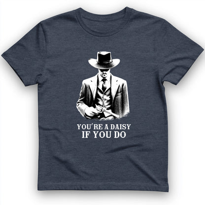 Your A Daisy If You Do T-Shirt