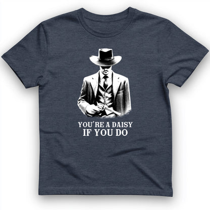 Your A Daisy If You Do T-Shirt