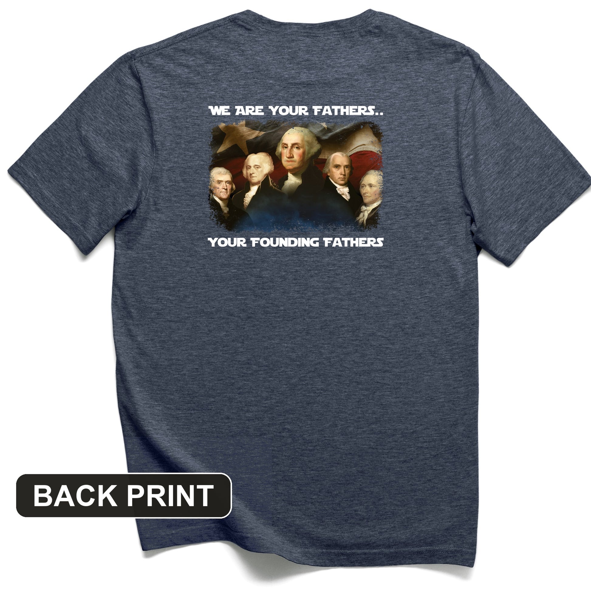 America We Are Your Founding Fathers Back Print T-Shirt
