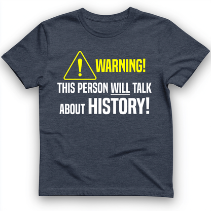 Warning Will Talk History T-Shirt