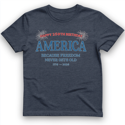 Freedom Never Gets Old T-Shirt