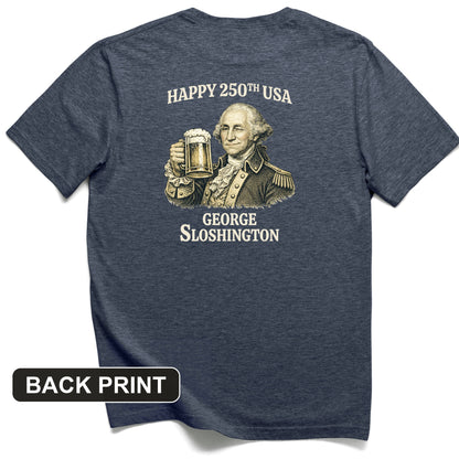George Sloshington 250th Back Print T-Shirt