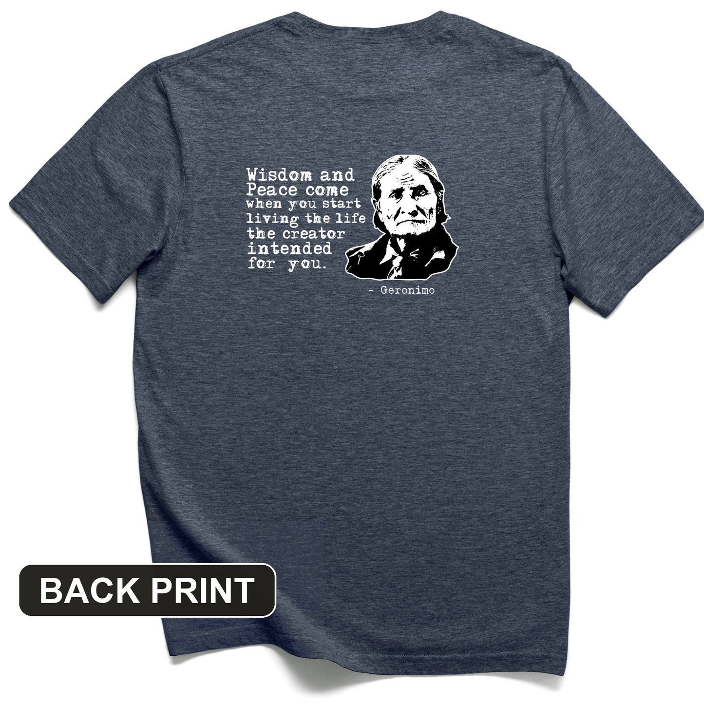 Geronimo Wisdom And Peace Back Print T-Shirt