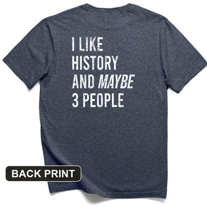 I Like History And Maybe 3 People Back Print T-Shirt