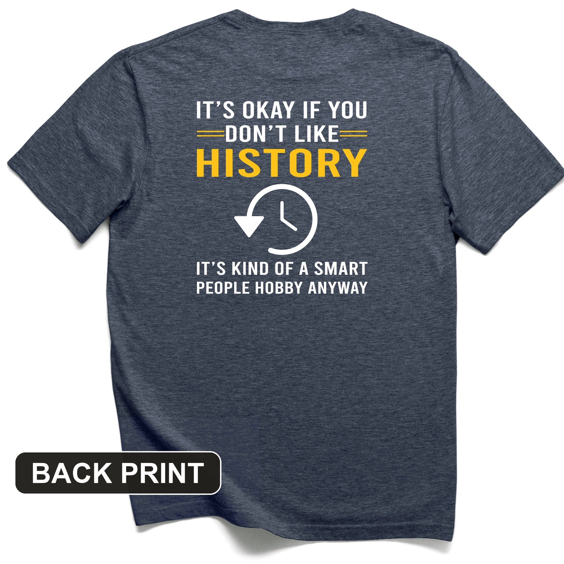 It's OK If You Don't Like History Back Print T-Shirt