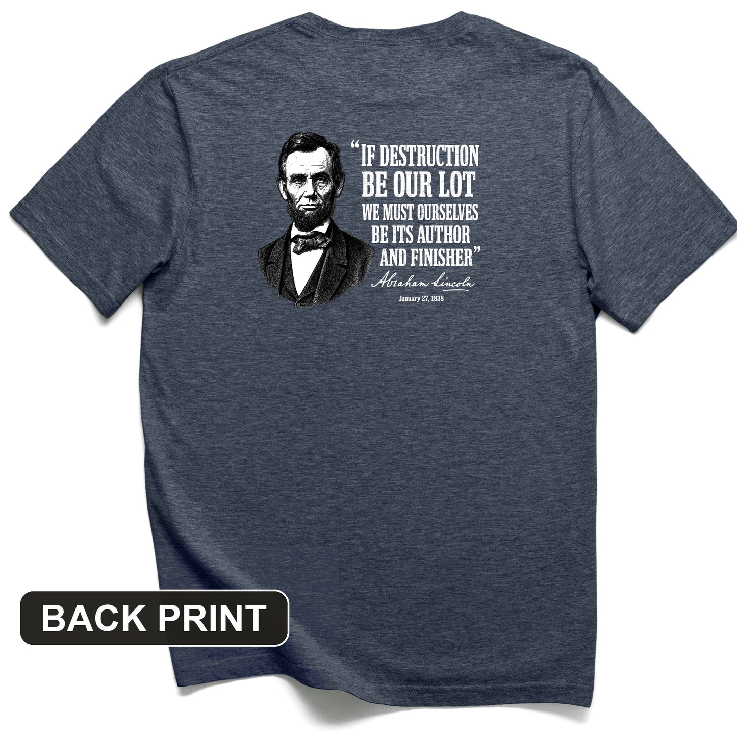Lincoln If Destruction Be Our Lot Back Print T-Shirt