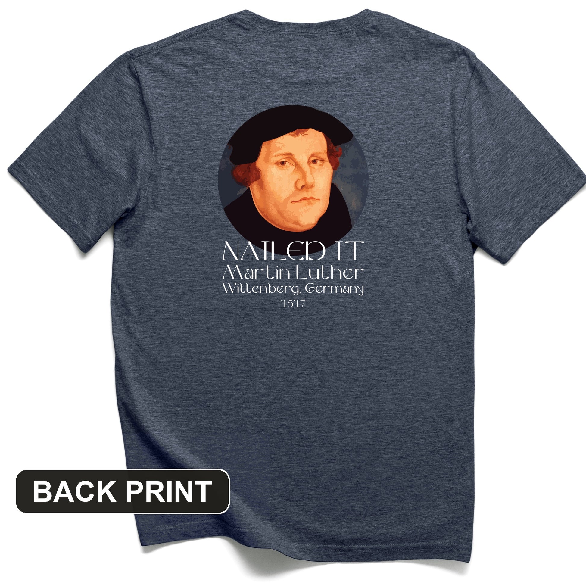 Martin Luther Nailed It Back Print T-Shirt
