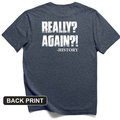 Really? Again? Back Print T-Shirt