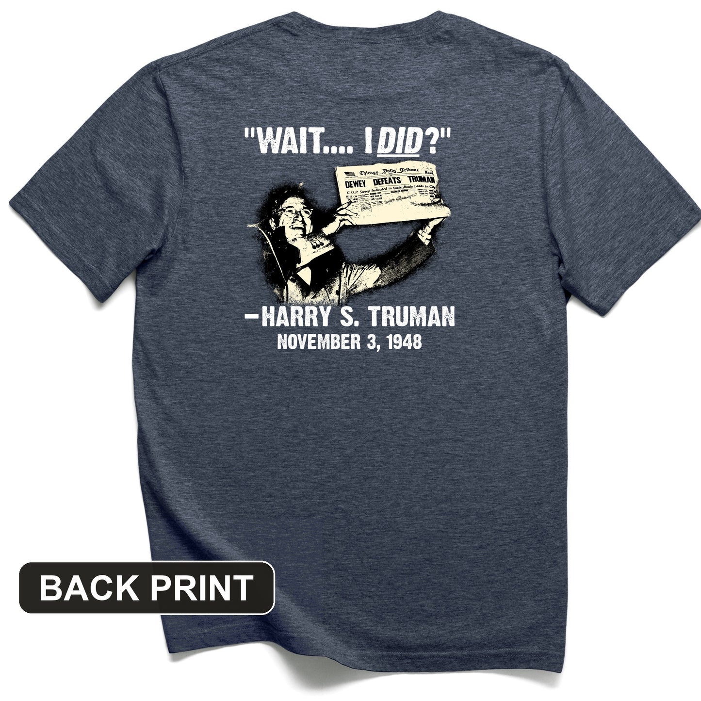 Truman Wait I Did Back Print T-Shirt