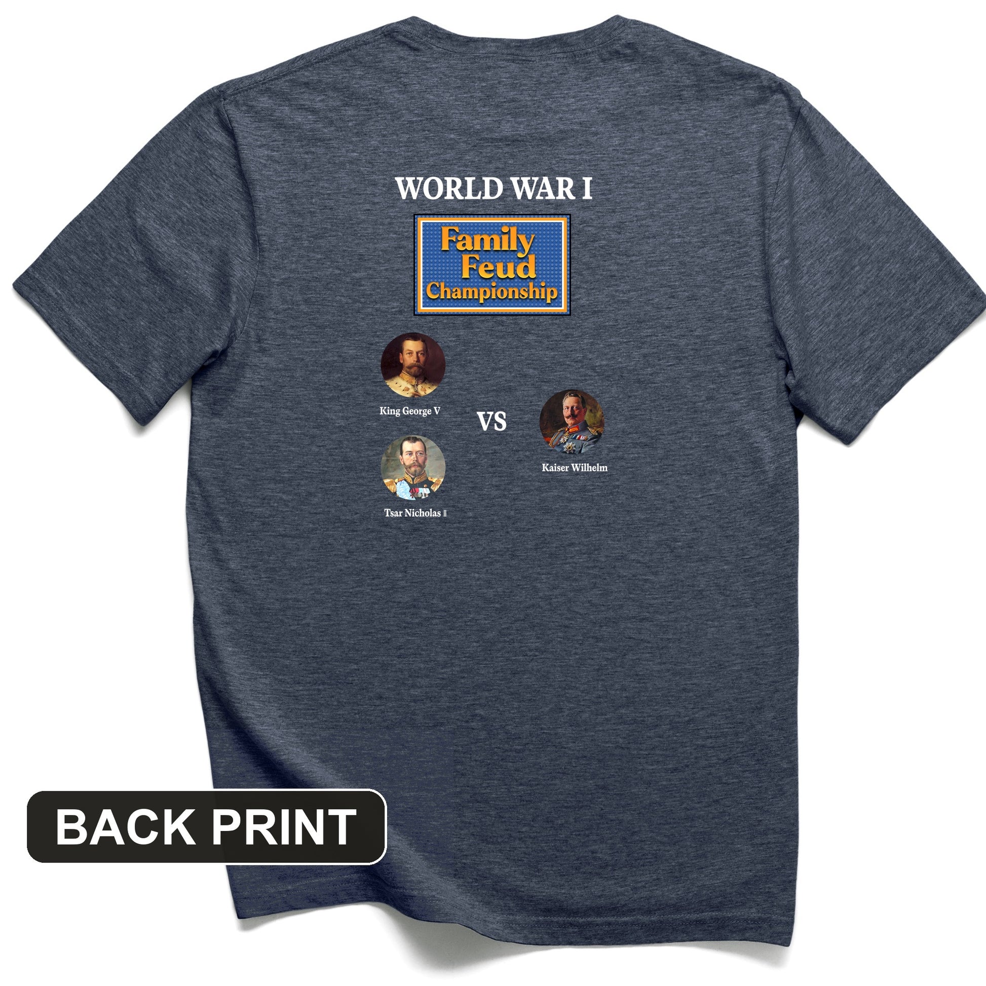 WW1 Family Feud Championship Back Print T-Shirt