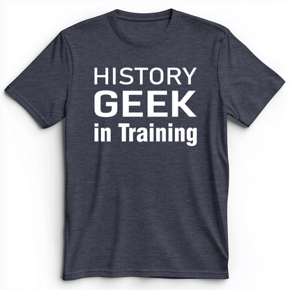 History Geek In Training Premium Tee
