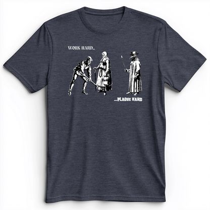 Work Hard Plague Hard Premium Tee
